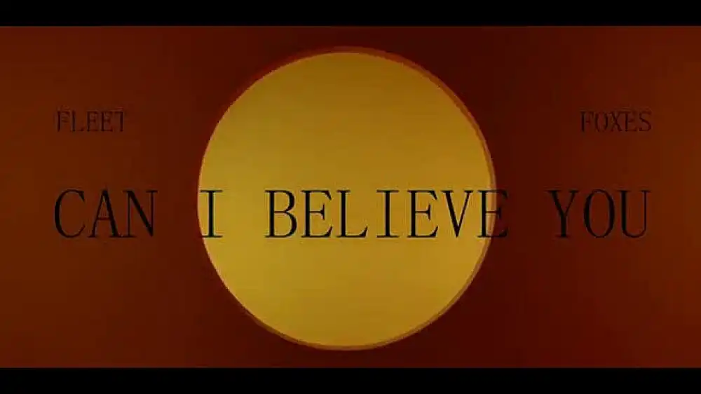 Fleet Foxes - Can I Believe You