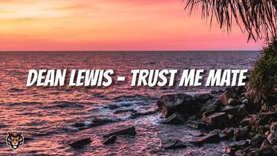 скачать клип Dean Lewis - Trust Me Mate