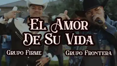 скачать клип Grupo Firme - El amor de su vida